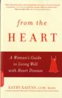 Image for From the Heart : A Woman&#39;s Guide to Living Well with Heart Disease