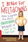 Image for I Brake for Meltdowns : How to Handle the Most Exasperating Behavior of Your 2- to 5-Year-Old