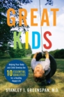 Image for Great kids: helping your baby and child develop the ten essential qualities for a happy, healthy life