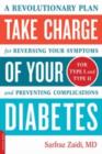 Image for Take charge of your diabetes: a revolutionary plan for reversing your symptoms and preventing complications
