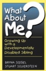Image for What About Me?: Growing Up With A Developmentally Disabled Sibling