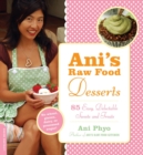 Image for Ani&#39;s Raw Food Desserts : 85 Easy, Delectable Sweets and Treats