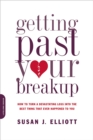 Image for Getting Past Your Breakup : How to Turn a Devastating Loss into the Best Thing That Ever Happened to You
