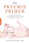 Image for The Preemie Primer : A Complete Guide for Parents of Premature Babies--from Birth through the Toddler Years and Beyond