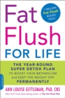 Image for Fat Flush for Life : The Year-Round Super Detox Plan to Boost Your Metabolism and Keep the Weight Off Permanently