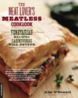 Image for The meat lover&#39;s meatless cookbook: vegetarian recipes carnivores will devour