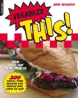 Image for Veganize this!: from surf &amp; turf to ice cream pie ; 200 animal-free recipes for people who love to eat