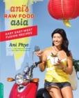 Image for Ani&#39;s Raw Food Asia : Easy East-West Fusion Recipes the Raw Food Way