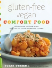 Image for Gluten-Free Vegan Comfort Food : 125 Simple and Satisfying Recipes, from &quot;Mac and Cheese&quot; to Chocolate Cupcakes