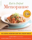 Image for Eat to Defeat Menopause : The Essential Nutrition Guide for a Healthy Midlife--with More Than 130 Recipes