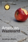 Image for American Wasteland : How America Throws Away Nearly Half of Its Food (and What We Can Do About It)