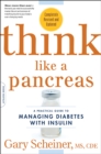 Image for Think like a pancreas: a practical guide to managing diabetes with insulin
