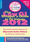 Image for Low GI Shopper&#39;s Guide to GI Values 2012: The Authoritative Source of Glycemic Index Values for Nearly 1,200 Foods