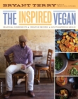Image for The inspired vegan: seasonal ingredients, creative recipes, mouthwatering menus