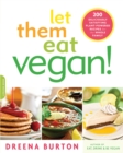 Image for Let Them Eat Vegan! : 200 Deliciously Satisfying Plant-Powered Recipes for the Whole Family