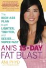 Image for Ani&#39;s 15-day fat blast: the kick-ass plan to get lighter, tighter, and sexier-- super fast