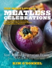 Image for The meat lover&#39;s meatless celebrations: year-round vegetarian feasts (you can really sink your teeth into)