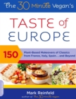 Image for The 30-minute vegan&#39;s taste of Europe: 150 plant-based makeovers of classics from France, Italy, Spain, and beyond