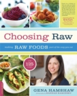 Image for Choosing Raw : Making Raw Foods Part of the Way You Eat