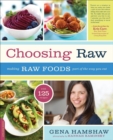 Image for Choosing raw: making raw foods part of the way you eat