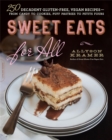 Image for Sweet Eats for All : 250 Decadent Gluten-Free, Vegan Recipes--from Candy to Cookies, Puff Pastries to Petits Fours