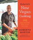 Image for Roberto&#39;s new vegan cooking: 125 easy, delicious, and real food recipes