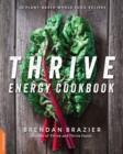 Image for Thrive Energy Cookbook: 150 Plant-Based Whole Food Recipes