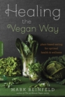 Image for Healing the vegan way  : plant-based eating for optimal health and wellness