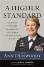 Image for A higher standard  : leadership strategies from America&#39;s first female Four-Star General