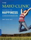 Image for The Mayo Clinic handbook for happiness  : a four-step plan for resilient living