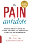 Image for The pain antidote  : the proven program to help you stop suffering from chronic pain, avoid addiction to painkillers - and reclaim your life