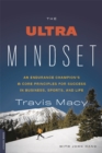 Image for The ultra mindset  : an endurance champion&#39;s 8 core principles for success in business, sports, and life