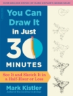 Image for You Can Draw It in Just 30 Minutes : See It and Sketch It in a Half-Hour or Less