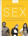 Image for S.E.X  : the all-you-need-to-know sexuality guide to get you through your teens and twenties