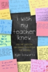 Image for I wish my teacher knew  : how one question can change everything for our kids