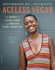 Image for Ageless vegan  : the secret to living a long and healthy plant-based life