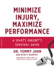 Image for Minimize injury, maximize performance  : a sports parent&#39;s survival guide