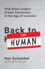 Image for Back to Human : How Great Leaders Create Connection in the Age of Isolation