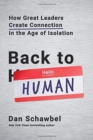 Image for Back to human  : how great leaders create connection in the age of isolation