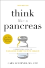 Image for Think like a pancreas  : a practical guide to managing diabetes with insulin