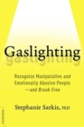 Image for Gaslighting : Recognize Manipulative and Emotionally Abusive People -- and Break Free