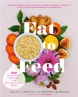 Image for Eat to feed  : nourishing recipes for breastfeeding moms