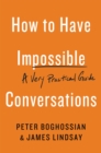 Image for How to have impossible conversations  : a very practical guide