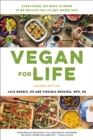 Image for Vegan for life  : everything you need to know to be healthy on a plant-based diet