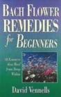 Image for Bach flower remedies for beginners  : 38 essences that heal from deep within