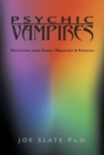 Image for Psychic vampires  : protection from energy predators and parasites