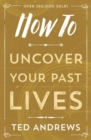 Image for How To Uncover Your Past Lives
