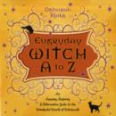 Image for Everyday witch A to Z  : an amusing, inspiring &amp; informative guide to the wonderful world of witchcraft