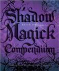 Image for Shadow magick compendium  : exploring darker aspects of magickal spirituality