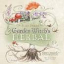 Image for Garden witch&#39;s herbal  : green magick, herbalism &amp; spirituality